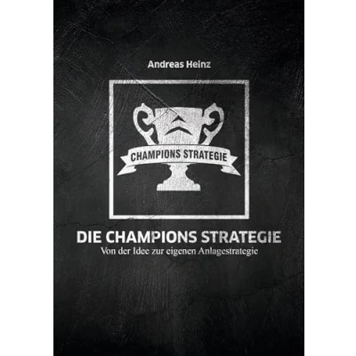 Abbildung von Die Champions Strategie: Von der Idee zur eigenen Anlagestrategie