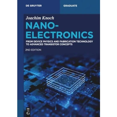 Abbildung von Nanoelectronics: From Device Physics and Fabrication Technology to Advanced Transistor Concepts (De Gruyter Textbook)
