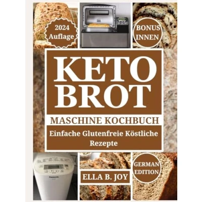 Abbildung von Keto Brot Maschine Kochbuch: Einfache Glutenfreie Köstliche Rezepte