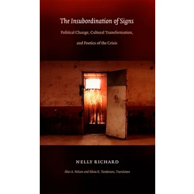 Abbildung von the Insubordination of Signs: Political Change, Cultural Transformation, and Poetics Crisis (Post Contemporary Interventions)