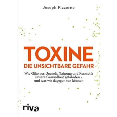 Abbildung von Toxine Die unsichtbare Gefahr: Wie Gifte aus Umwelt, Nahrung und Kosmetik unsere Gesundheit gefährden was wir dagegen tun können