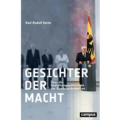 Abbildung von Gesichter der Macht: Über die Gestaltungspotenziale Bundespräsidenten. Ein Essay