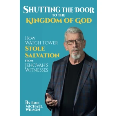 Abbildung von Shutting the Door to Kingdom of God: How Watch Tower Stole Salvation from Jehovah’s Witnesses