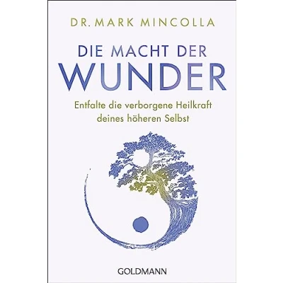 Abbildung von die Macht der Wunder: Entfalte verborgene Heilkraft deines höheren Selbst