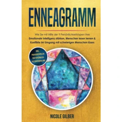 Abbildung von Enneagramm: Wie Sie mit Hilfe der 9 Persönlichkeitstypen Ihre Emotionale Intelligenz stärken, Menschen lesen lernen &amp; Konflikte im Umgang schwierigen lösen (Persönlichkeitsentwicklung)