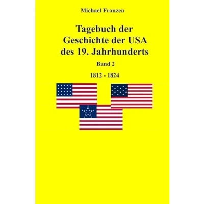 Abbildung von Tagebuch der Geschichte USA des 19. Jahrhunderts, Band 2 1812 1824