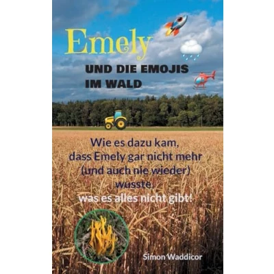 Abbildung von Emely und die Emojis im Wald: Wie es dazu kam, dass gar nicht mehr (und auch nie wieder) wusste, was alles gibt!