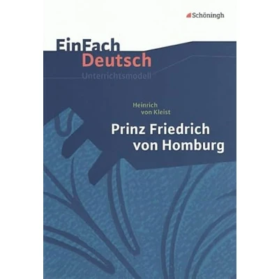 Abbildung von EinFach Deutsch Unterrichtsmodelle: Heinrich von Kleist: Prinz Friedrich Homburg: Gymnasiale Oberstufe