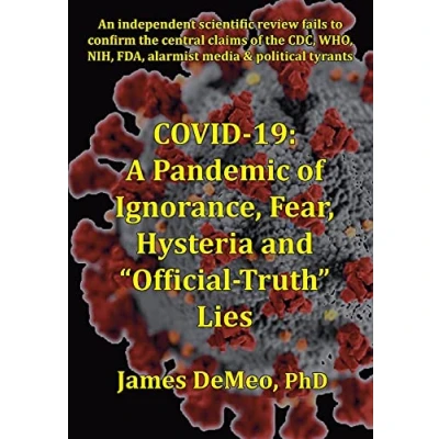 Abbildung von COVID 19: A Pandemic of Ignorance, Fear, Hysteria and &quot;Official Truth&quot; Lies