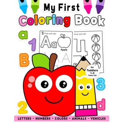 Abbildung von My First Coloring Book for Toddlers 1 3 Years Old: Fun and Easy with Letters, Numbers, Colors, Vehicles, Animals Little Kids A Activity Preschool Kindergarten
