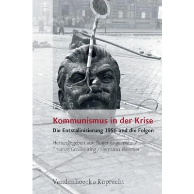 Abbildung von Kommunismus in der Krise: die Entstalinisierung 1956 und Folgen (Analysen Dokumente BStU: Wissenschaftliche Reihe Bundesbeauftragten ... Demokratischen Republik (BStU), Band 32)