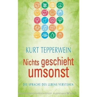 Abbildung von Nichts geschieht umsonst. Die Sprache des Lebens verstehen
