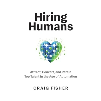 Abbildung von Hiring Humans: Attract, Convert, and Retain Top Talent in the Age of Automation