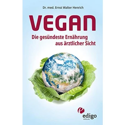 Abbildung von Vegan. Die gesündeste Ernährung aus ärztlicher Sicht. Gesund ernähren bei Diabetes, Bluthochdruck, Osteoporose Demenz und Krebs vorbeugen.