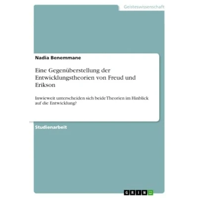 Abbildung von Eine Gegenüberstellung der Entwicklungstheorien von Freud und Erikson: Inwieweit unterscheiden sich beide Theorien im Hinblick auf die Entwicklung?