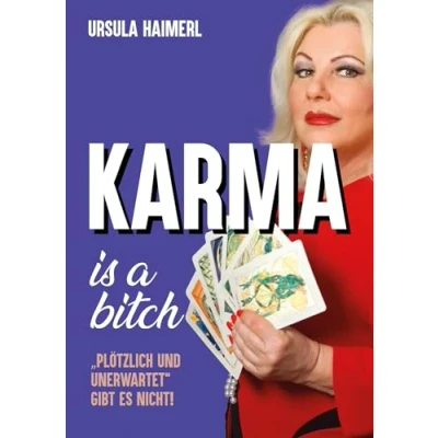 Abbildung von Karma is a bitch &quot;plötzlich und unerwartet&quot; gibt es nicht!: Die erstaunlichen Erlebnisse von Österreichs bekanntester Hellseherin