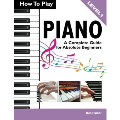 Abbildung von How To Play Piano: A Complete Guide for Absolute Beginners