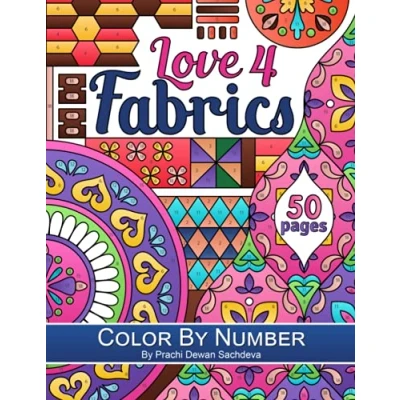 Abbildung von Love 4 Fabrics Color by Number: Coloring book inspired fabric patterns from around the world including floral patterns, curves, lines, checks and artifacts