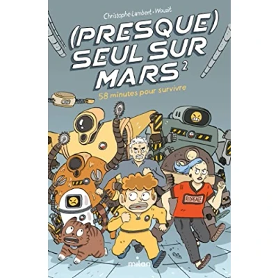 Abbildung von (Presque) seul sur Mars, Tome 02: 58 minutes pour survivre