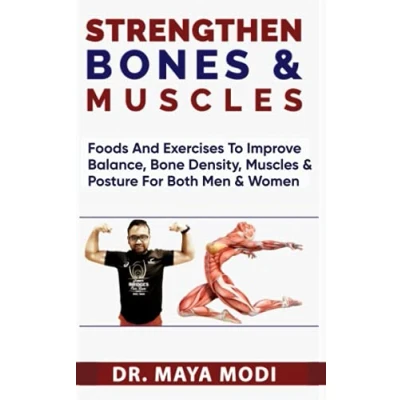 Abbildung von STRENGTHEN BONES@ MUSCLES: foods and exercise to improve balance, bone density, muscles posture for both men woman