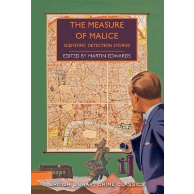 Abbildung von The Measure of Malice: Scientific Detection Stories (British Library Crime Classics)