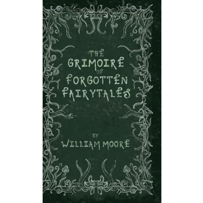 Abbildung von The Grimoire of Forgotten Fairytales: A Sinister Collection Rhymes, Folklore and Fae
