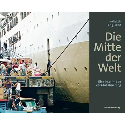 Abbildung von Die Mitte der Welt: Eine Insel im Sog Globalisierung: Globalisierung