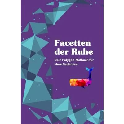Abbildung von Facetten der Ruhe: Dein Polygon Malbuch für klare Gedanken