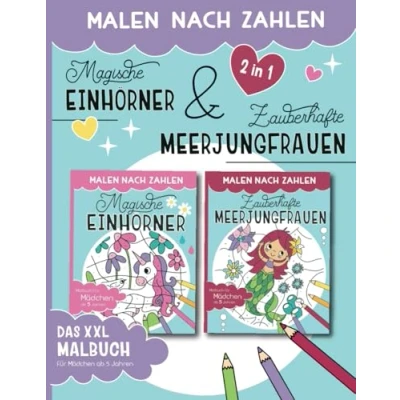 Abbildung von Malen Nach Zahlen Magische Einhörner &amp; Zauberhafte Meerjungfrauen: 2 in 1 Bundle Malen, lesen und lernen Das XXL Kombi Malbuch für Mädchen ab 5 Jahren