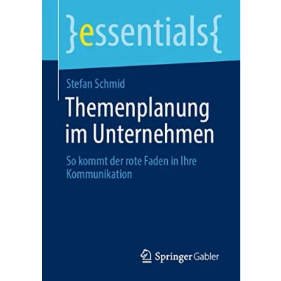 Abbildung von Themenplanung im Unternehmen: So kommt der rote Faden in Ihre Kommunikation (essentials)