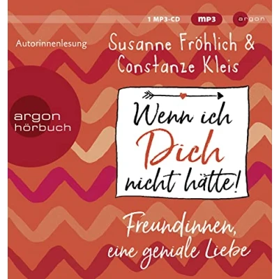 Abbildung von Wenn ich Dich nicht hätte! Freundinnen, eine geniale Liebe