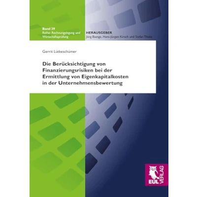 Abbildung von Die Berücksichtigung von Finanzierungsrisiken bei der Ermittlung Eigenkapitalkosten in Unternehmensbewertung (Rechnungslegung und Wirtschaftsprüfung)