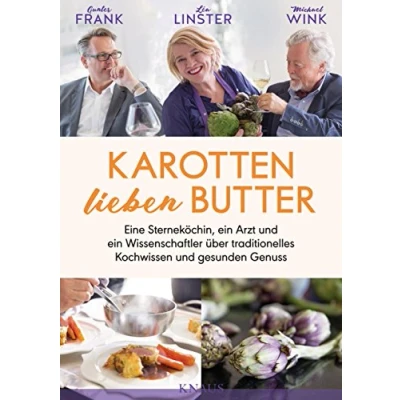 Abbildung von Karotten lieben Butter: Eine Sterneköchin, ein Arzt und Wissenschaftler über traditionelles Kochwissen gesunden Genuss