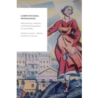 Abbildung von Computational Propaganda: Political Parties, Politicians, and Manipulation on Social Media (Oxford Studies in Digital Politics)
