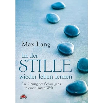 Abbildung von in der Stille wieder leben lernen: Die Übung des Schweigens einer lauten Welt