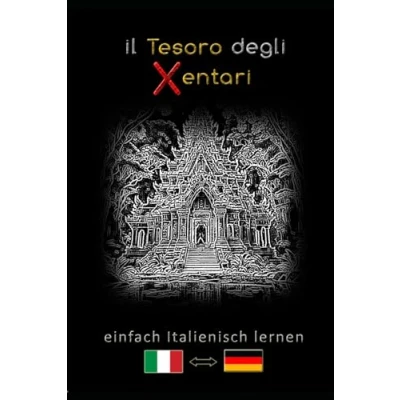 Abbildung von einfach Italienisch lernen il Tesoro degli Xentari: Zweisprachig Deutsch A2 B1 B2 Abenteuer Roman für Jugendliche und Erwachsene ... erlernen den Wortschatz erweitern