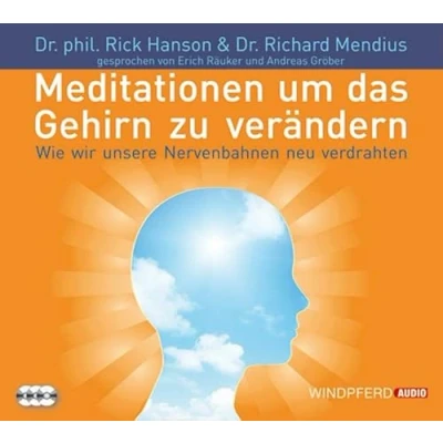 Abbildung von Meditationen, um das Gehirn zu verändern: Wie wir unsere Nervenbahnen neu verdrahten gesprochen von Erich Räuker und Andreas Gröber