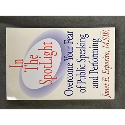 Abbildung von In The SpotLight: Overcome Your Fear of Public Speaking and Performing