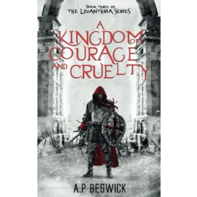 Abbildung von A Kingdom Of Courage And Cruelty (The Levanthria Series, Band 3)
