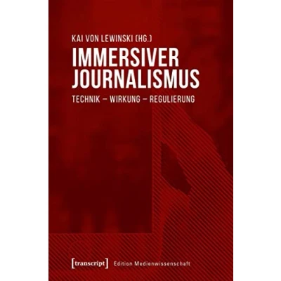 Abbildung von Immersiver Journalismus: Technik Wirkung Regulierung (Edition Medienwissenschaft, Bd. 60)