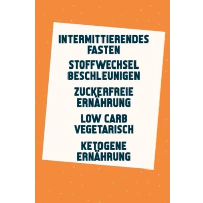 Abbildung von Intermittierendes Fasten Stoffwechsel beschleunigen Zuckerfreie Ernährung Low Carb Vegetarisch Ketogene Ernährung: Ernährungen für weniger Kalorien (5in1 Buch)