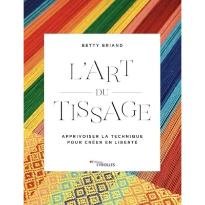 Abbildung von L&#039;art du tissage: Apprivoiser la technique pour créer en liberté