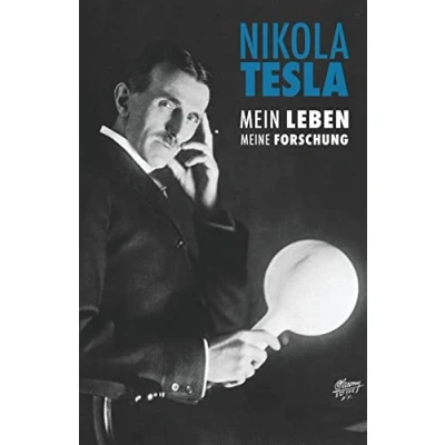 Abbildung von Nikola Tesla: Mein Leben, Meine Forschung