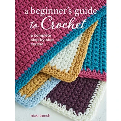 Abbildung von A Beginner&#039;s Guide to Crochet: Complete Step by Course