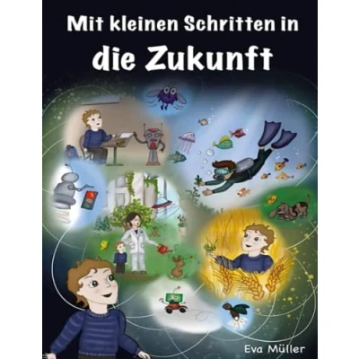 Abbildung von Mit kleinen Schritten in die Zukunft: Eine Reise Welt der nachhaltigen Technologien