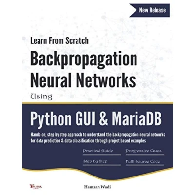 Abbildung von Learn From Scratch backpropagation Neural Networks Using Python GUI &amp; MariaDB: Hands on, step by approach to understand the ... classification through project based examples