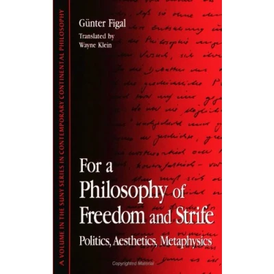 Abbildung von For a Philosophy of Freedom and Strife: Politics, Aesthetics, Metaphysics (SUNY Series in Contemporary Continental Philosophy)