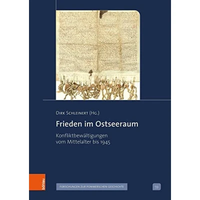 Abbildung von Frieden im Ostseeraum: Konfliktbewältigungen vom Mittelalter bis 1945 (Veröffentlichungen der Historischen Kommission für Pommern: Reihe V: Forschungen zur pommerschen Geschichte)