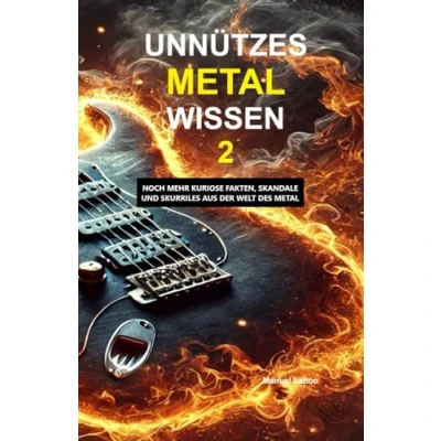 Abbildung von Unnützes Metal Wissen 2: Noch mehr kuriose Fakten, Skandale und Skurriles aus der Welt des (Unnützes Rockmusik Skurriles, Band 4)