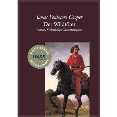 Abbildung von Der Wildtöter: Roman. Vollständige Gesamtausgabe. nexx classics WELTLITERATUR NEU INSPIRIERT: ¿ INSPIRIERT (Die Lederstrumpf Romane)